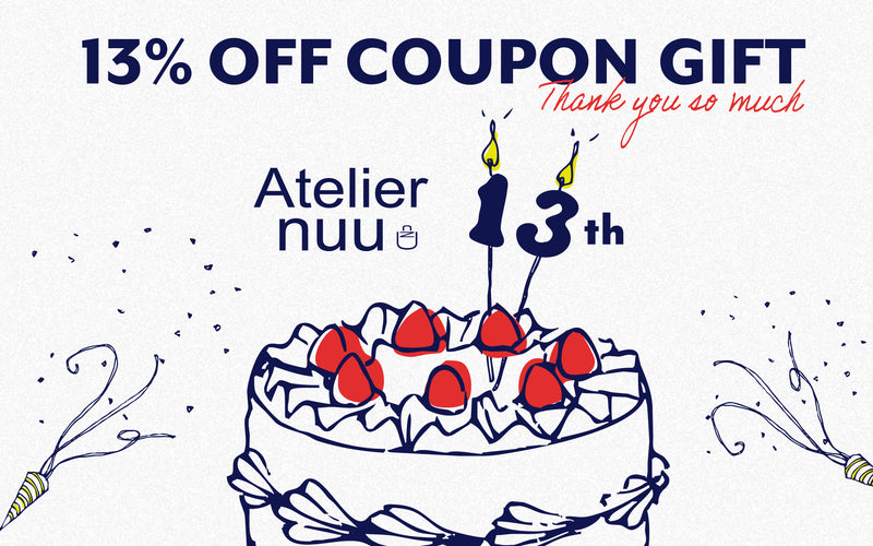 Atelier nuu ~13th Anniversary 13%OFF クーポンプレゼント
